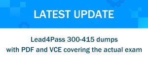 Lead4Pass 300-415 dumps | Update Lead4pass Latest IT Exam Dumps Sns-Brigh10